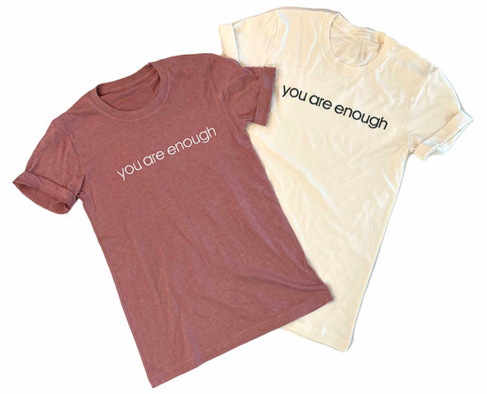 You Are Enough Adult Unisex T-Shirt